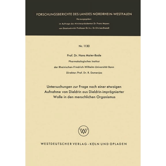 Untersuchungen zur Frage nach einer etwaigen Aufnahme von Dieldrin aus Dieldrin-imprÃ¤gnierter Wolle in den menschlichen , (Paperback)