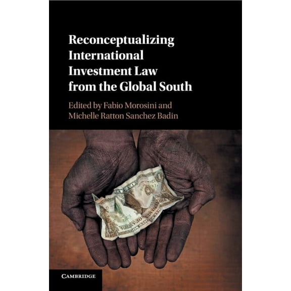 Reconceptualizing International Investment Law from the Global South, (Paperback)