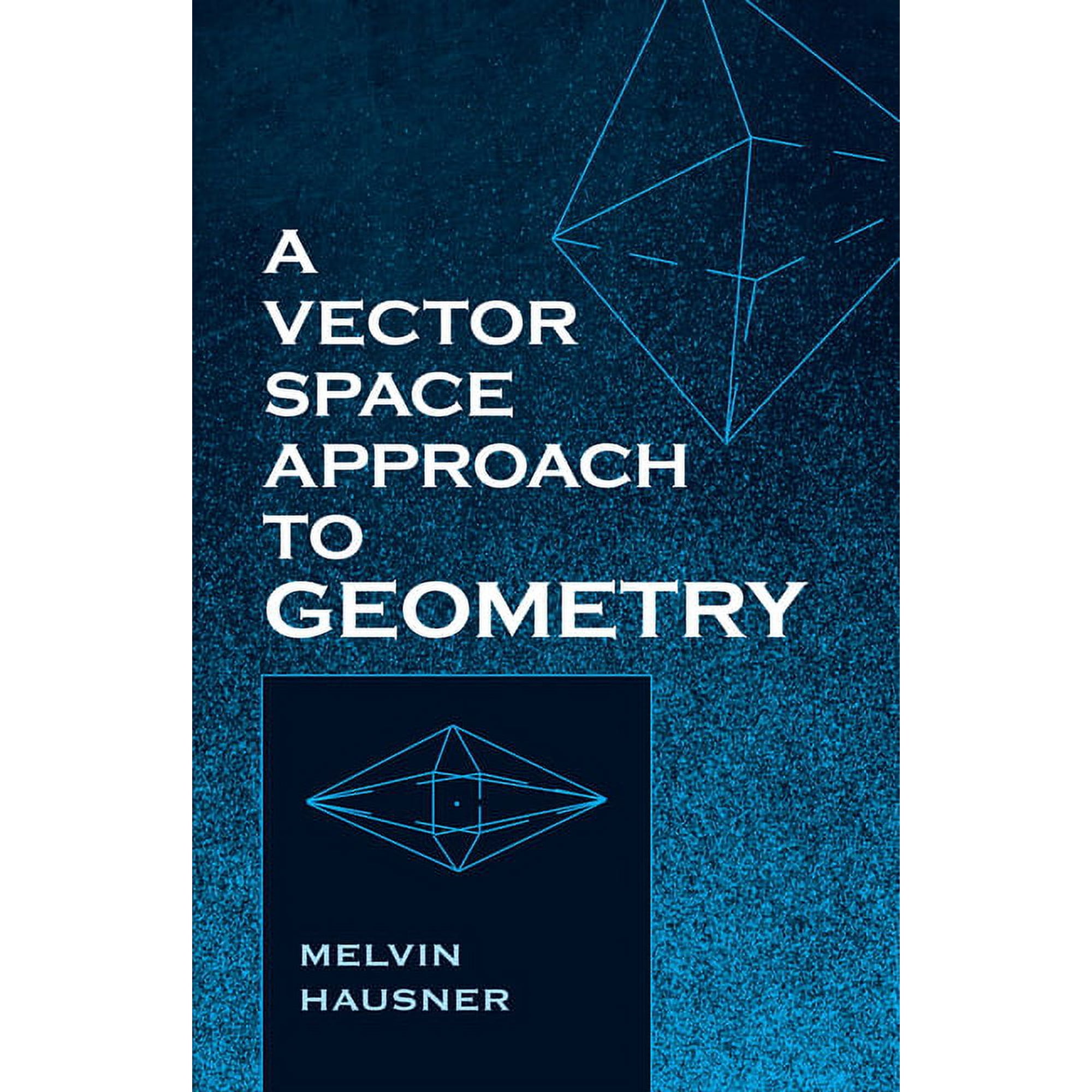 Dover Books on Mathematics A Vector Space Approach to Geometry, (Paperback)