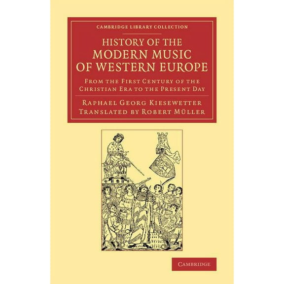 Cambridge Library Collection - Music History of the Modern Music of Western Europe: From the First Century of the Christian Era to the Present Day, (Paperback)