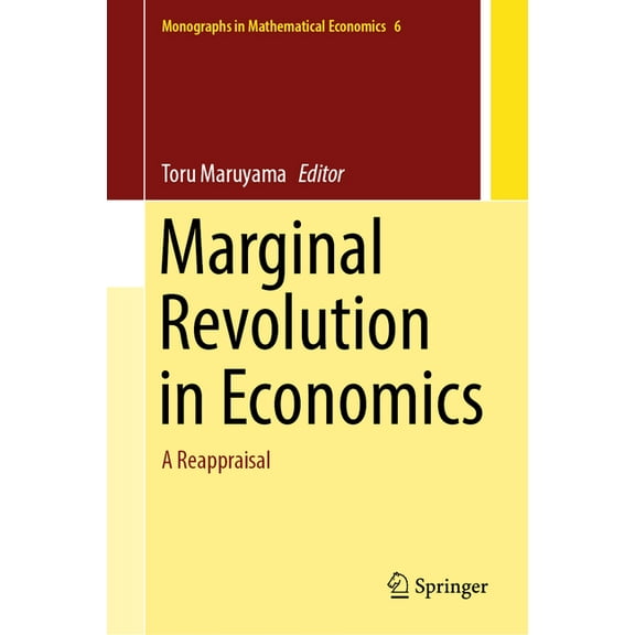 Monographs in Mathematical Economics Marginal Revolution in Economics: A Reappraisal, Book 6, (Hardcover)