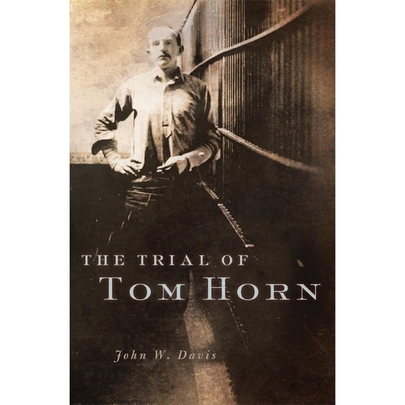 The Trial of Tom Horn, (Hardcover)