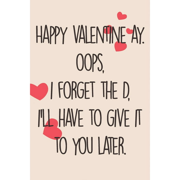 Valentine : Happy valentine ay. OOPS, i forget the D, i'll have to give it  to you later.: Funny Valentines Day Gifts for Girlfriend, Boyfriend and  Couples, Gifts for Boyfriend From Girlfriend