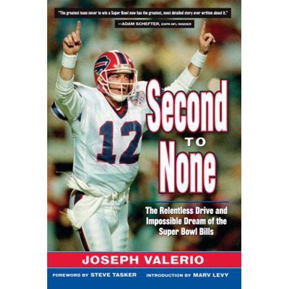 Pre-Owned Second to None: The Relentless Drive and the Impossible Dream of the Super Bowl Bills (Hardcover) 1600789269 9781600789267
