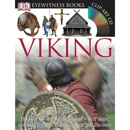 DK Eyewitness Books: Viking : Discover the Story of the Vikings Their Ships, Weapons, Legends, and Saga of