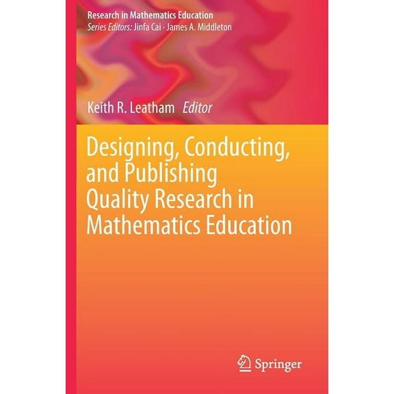 Research in Mathematics Education Designing, Conducting, and Publishing Quality Research in Mathematics Education, (Paperback)