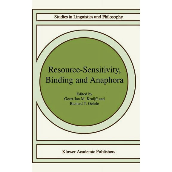 Studies in Linguistics and Philosophy Resource-Sensitivity, Binding and Anaphora, Book 80, (Hardcover)