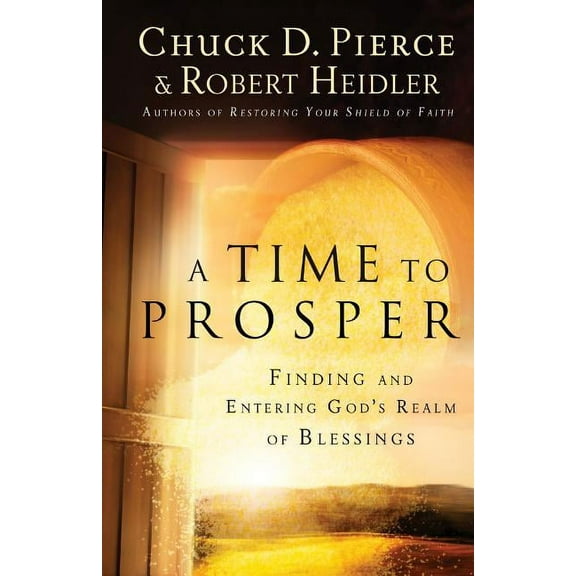 A Time to Prosper: Finding and Entering God's Realm of Blessings, (Paperback)