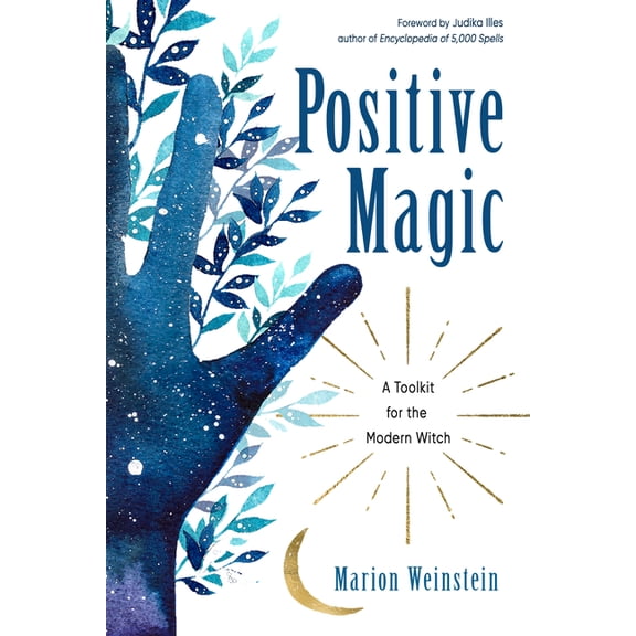 Positive Magic: A Toolkit for the Modern Witch, (Paperback)
