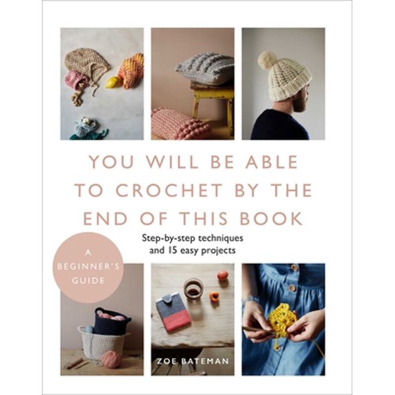 Pre-Owned You Will Be Able to Crochet by the End of This Book (Paperback) 1645172740 9781645172741