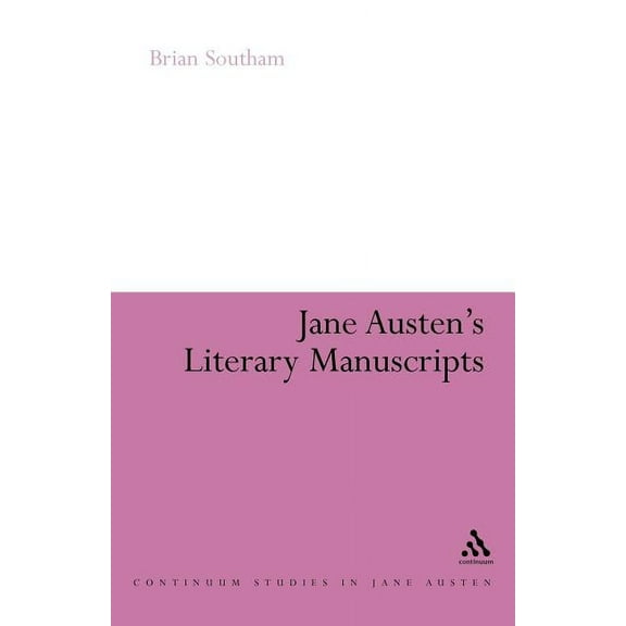 Continuum Studies in Jane Austen Jane Austen's Literary Manuscripts: A Study of the Novelist's Development Through the Surviving Papers, (Paperback)
