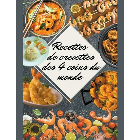 Recettes de Crevettes des 4 Coins du Monde, (Paperback)