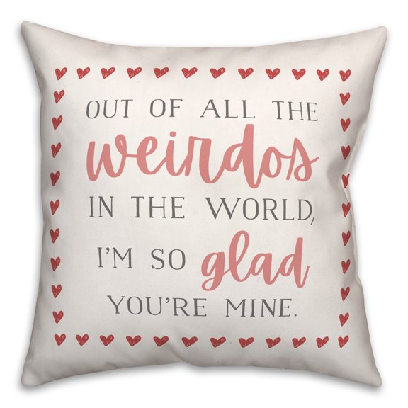 Creative Products I'm Glad You're My Weirdo 18 x 18 Spun Poly Pillow