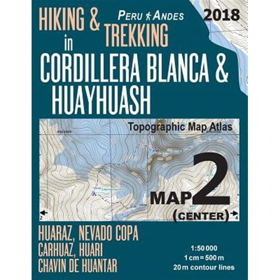 Pre-Owned Hiking & Trekking in Cordillera Blanca & Huayhuash Map 2 Center Huaraz, Nevado Copa, Carhuaz, Huari, Chavin De Huantar Topographic Map Atlas 1-50000 : Trails, Hikes & Walks Topographic Map