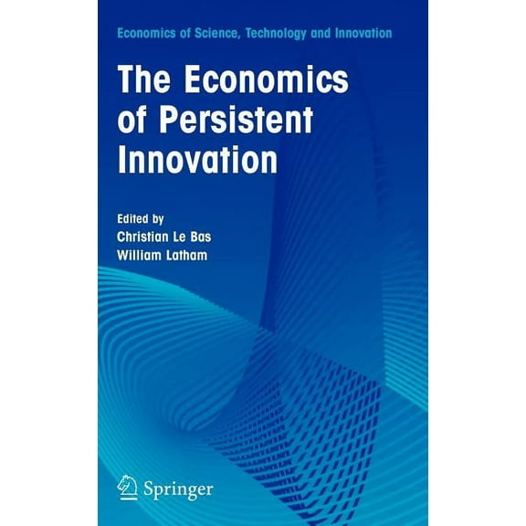 Economics of Science, Technology and Inn The Economics of Persistent Innovation: An Evolutionary View, Book 31, (Hardcover)