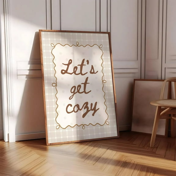 Let˜S Get Cozy Poster Warm Fall Wall Art Aesthetic Thanksgiving Artwork Cozy Fall Decor Beige Apartment Decor Coquette Decor UNFRAMED Poster, 8x12