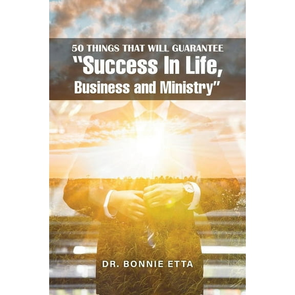 50 Things That Will Guarantee "Success In Life, Business and Ministry", (Paperback)
