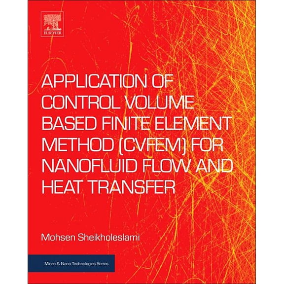 Micro and Nano Technologies Application of Control Volume Based Finite Element Method (Cvfem) for Nanofluid Flow and Heat Transfer, (Paperback)