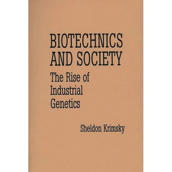 Contributions in Afro-American and Biotechnics and Society: The Rise of Industrial Genetics, (Paperback)