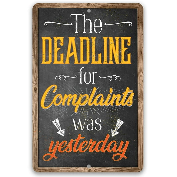 Metal Sign - The Deadline For Complaints Was Yesterday - Durable Metal Sign - Use Indoor/Outdoor - Makes a Funny Business Establishment Decor and Hilarious Gift For Couples (8" x 12")
