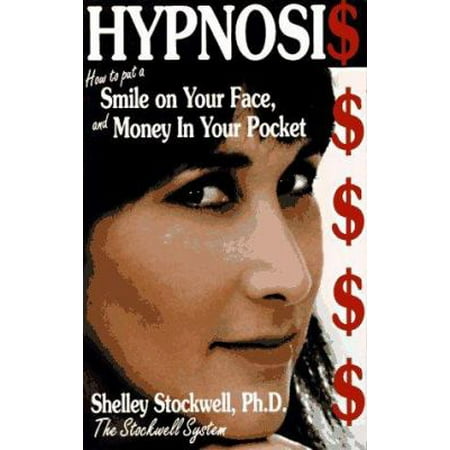 Hypnosis: How to Put a Smile on Your Face and Money in Your Pocket [Paperback - Used]