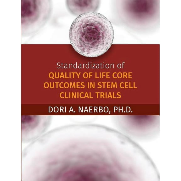 Standardization of Quality of Life Core Outcomes in Stem Cell Clinical Trials, (Paperback)