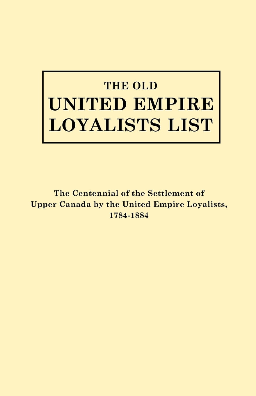 The Old United Empire Loyalists List. Originally Published As The ...