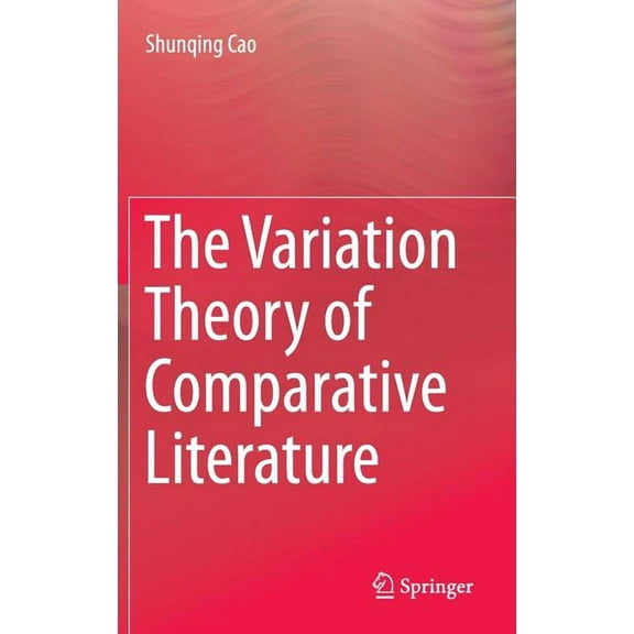 The Variation Theory of Comparative Literature, (Hardcover)