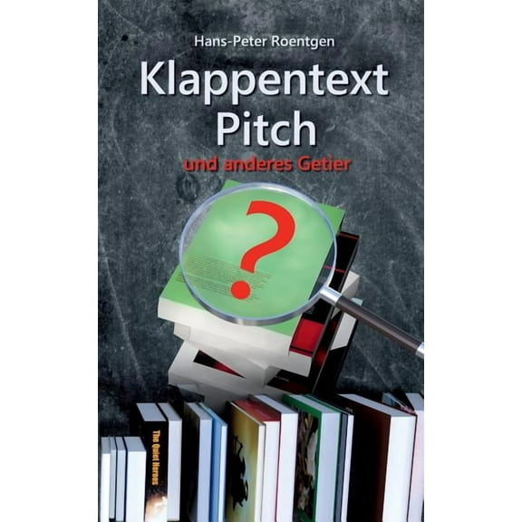 Klappentext, Pitch und anderes Getier: Klappentext leichtgemacht (Paperback)