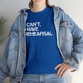 thumbnail image 7 of I Can't, I Have Rehearsal Shirt - Funny Theatre Gift Tee, Theater - ID: 392, 7 of 7