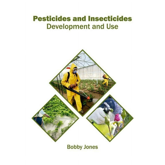 Pesticides and Insecticides: Development and Use, (Hardcover)