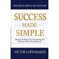 thumbnail image 1 of Pre-Owned Success Made Simple: Practical Steps to Attaining the Success That You Deserve (Paperback) 194465223X 9781944652234, 1 of 1