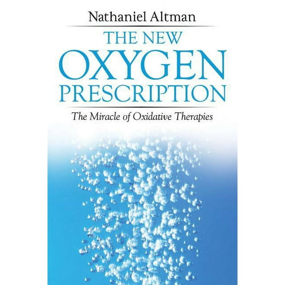 The New Oxygen Prescription : The Miracle of Oxidative Therapies (Edition 4) (Paperback)