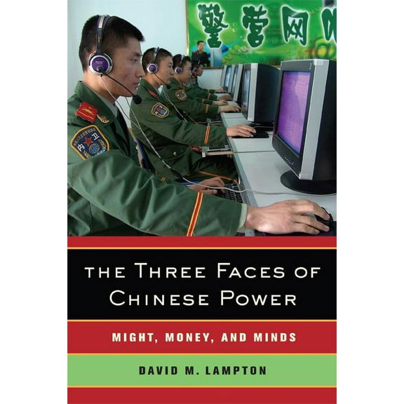 The Three Faces of Chinese Power : Might, Money, and Minds (Edition 1) (Paperback)