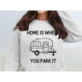 thumbnail image 2 of Vintage Camper Sweatshirt, Home is Where You Park It Sweatshirt, Cozy RV Life Sweatshirt, Adventure Lover Gift (DarkHeather, XL), 2 of 11