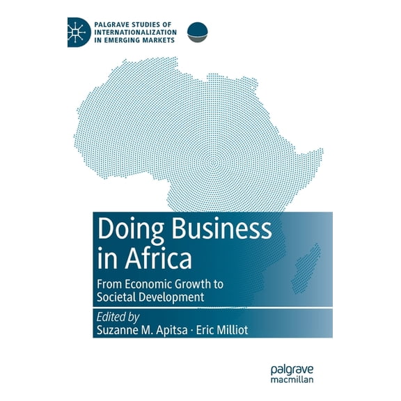 Palgrave Studies of Internationalization Doing Business in Africa: From Economic Growth to Societal Development, (Hardcover)