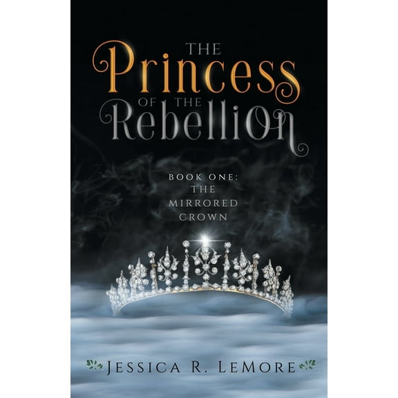 The Mirrored Crown The Princess of the Rebellion, Book 1, (Paperback)