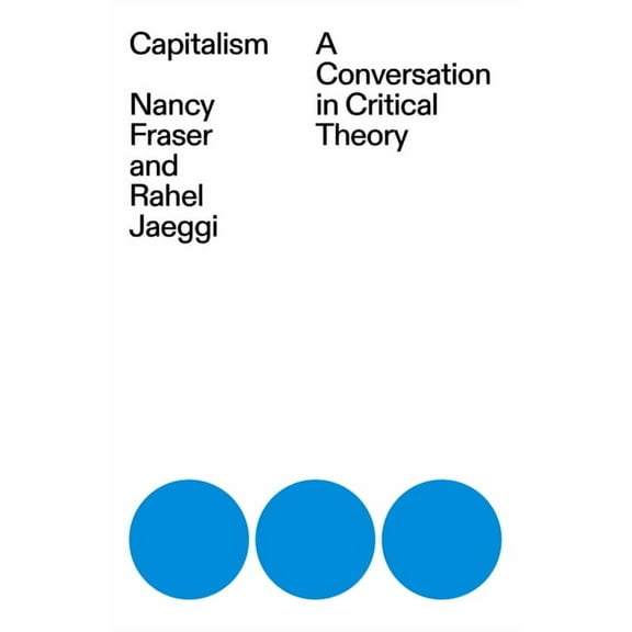 Capitalism: A Conversation in Critical Theory, (Paperback)