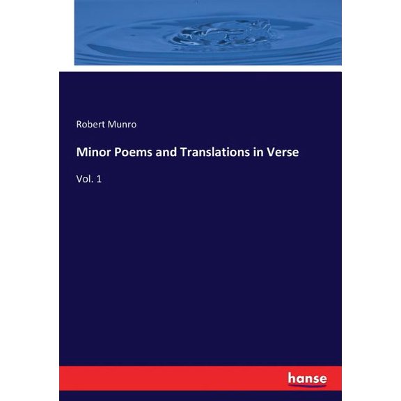 Minor Poems and Translations in Verse: Vol. 1, (Paperback)