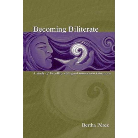 Pre-Owned Becoming Biliterate: A Study of Two-Way Bilingual Immersion Education (Hardcover) 0805846786 9780805846782