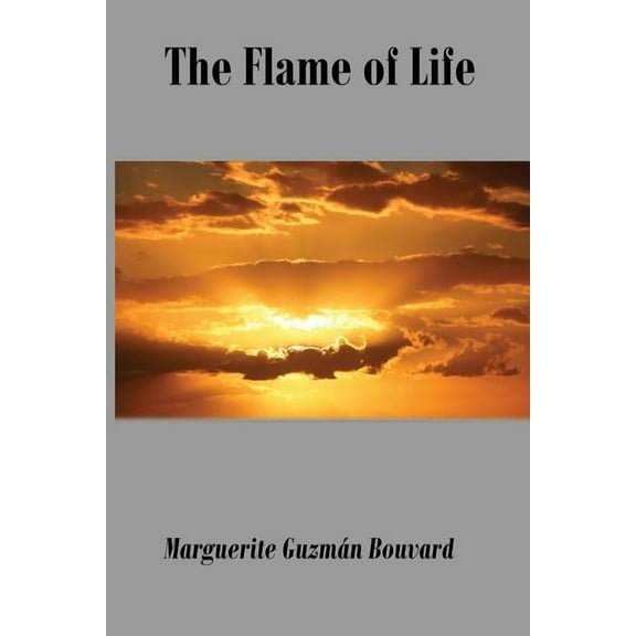 The Flame of Life Paperback Marguerite Guzman Bouvard