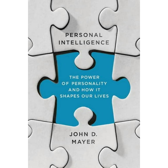 Personal Intelligence: The Power of Personality and How It Shapes Our Lives, (Paperback)