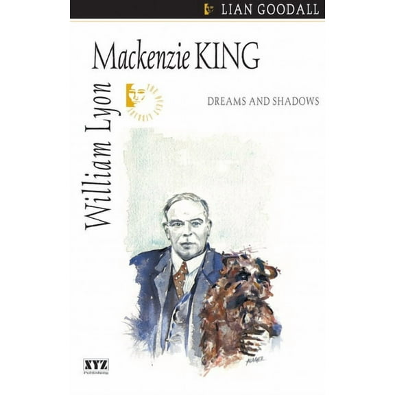 Quest Biography William Lyon MacKenzie King: Dreams and Shadows, Book 11, (Paperback)