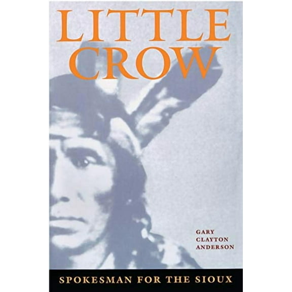 Little Crow : Spokesman For The Sioux (Paperback)