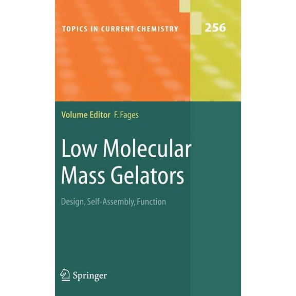 Topics in Current Chemistry Low Molecular Mass Gelators: Design, Self-Assembly, Function, Book 256, (Hardcover)