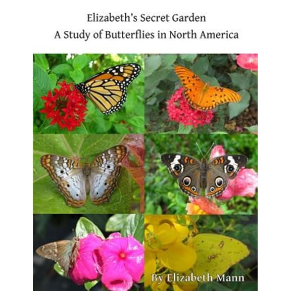 Pre-Owned Elizabeth's Secret Garden: A Study of Butterflies in North America - 2nd edition (Paperback) by Elizabeth Marie Mann