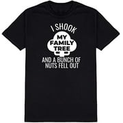 I Shook My Family Tree and A Bunch of Nuts Fell Out Novelty Funny T Shirt Black Small