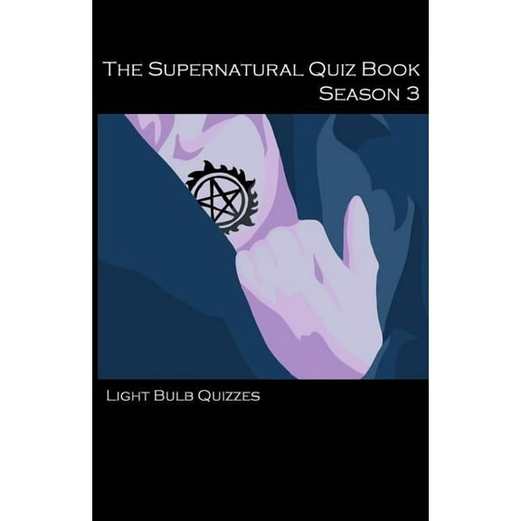 Supernatural Quiz Books The Supernatural Quiz Book Season 3: 500 Questions and Answers on Supernatural Season 3, Book 3, (Paperback)
