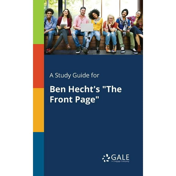 A Study Guide for Ben Hecht's "The Front Page"