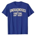 thumbnail image 2 of Undiagnosed but Something Ain't Right Graphic Tees for Men 2026 Summer Casual Short Sleeve Crewneck Funny Saying T Shirts, 2 of 3